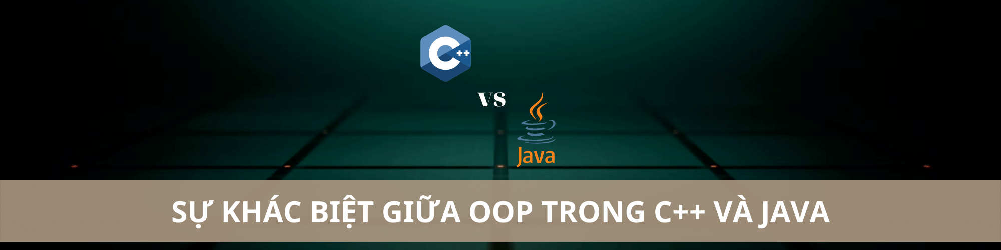 Tìm hiểu sự khác biệt giữa OOP trong C++ và Java