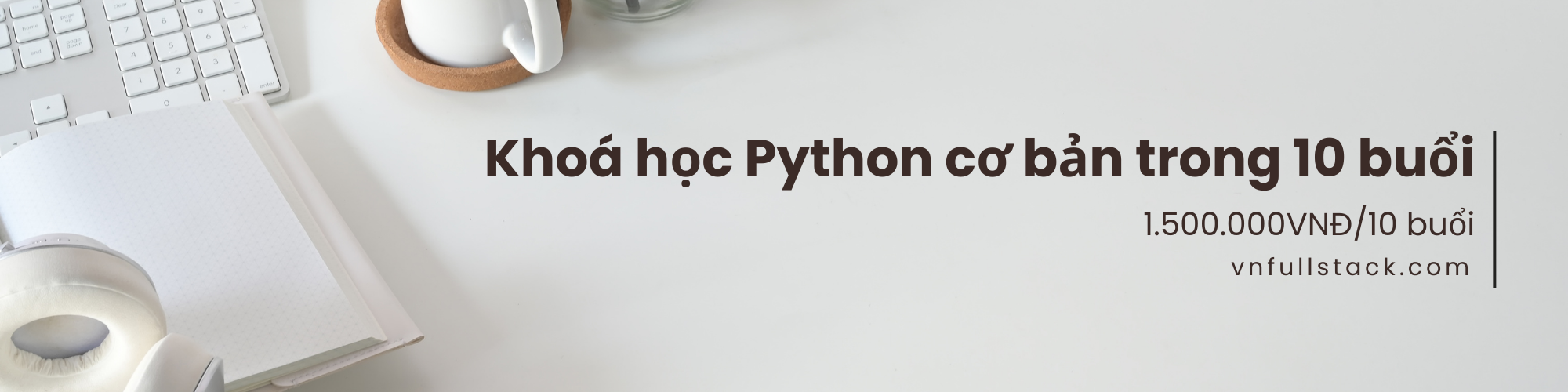 Học Python Cơ Bản trong 10 Buổi – Học Kèm 1-1 Hiệu Quả