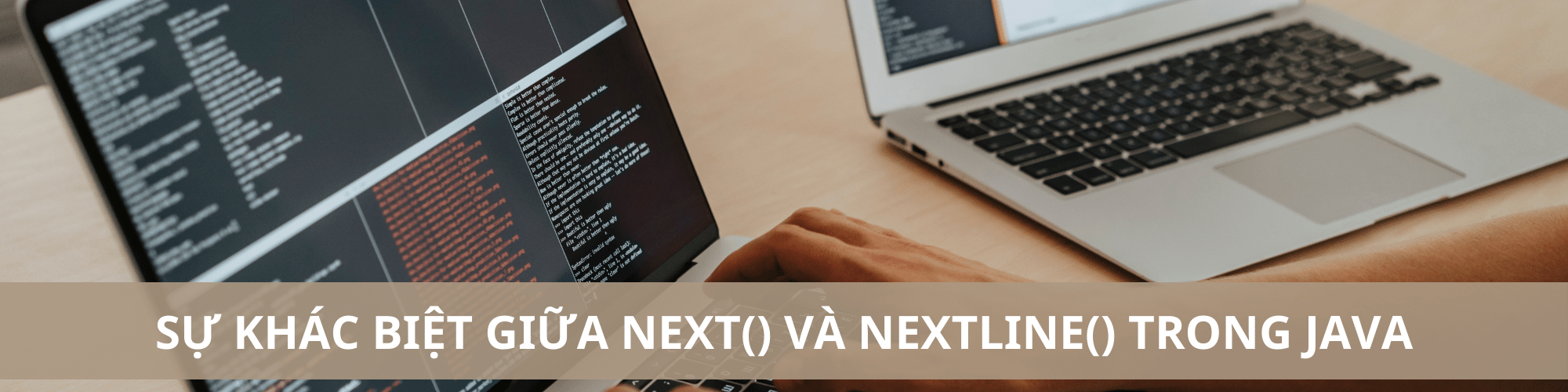 Sự khác biệt giữa next() và nextLine() trong lập trình Java